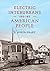 Electric Interurbans and the American People (Railroads Past and Present)