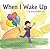 When I Wake Up