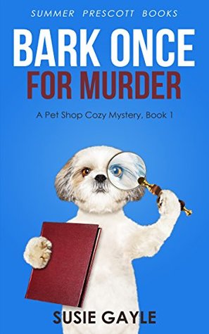 Bark Once for Murder (Pet Shop Mystery #1)