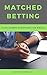 Matched Betting: Gana dinero apostando sin riesgo (Spanish Edition)