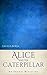 Alice and the Caterpillar: An Erotic Retelling (Erotic Adventures of Alice in Wonderland Book 2)