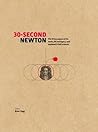 30-Second Newton: The 50 Key Aspects of his Works, Life and Legacy, Each Explained in Half a Minute