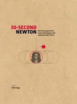 30-Second Newton: The 50 Key Aspects of his Works, Life and Legacy, Each Explained in Half a Minute (Hardcover)