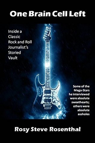 One Brain Cell Left: 8 straight years on the charts in the US, Canada, UK & Australia – Rock Music Biographies – Rock Autobiographies – Inside a Classic Rock and Roll Music Journalist's Storied Vault (Kindle Edition)