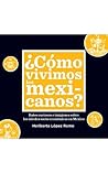 ¿Cómo vivimos los mexicanos? (Spanish Edition)