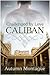 Caliban (Challenged by Love...