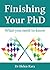 Finishing Your PhD: What You Need To Know (PhD Knowledge Book 6)