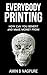 Everybody Printing: How Can you Benefit and Make Money 3D Printing