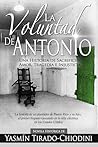 La Voluntad de Antonio: Una Historia de Sacrificio, Amor, Tragedia e Injusticia La Voluntad de Antonio: Una Historia de Sacrificio, Amor, Tragedia e Injusticia