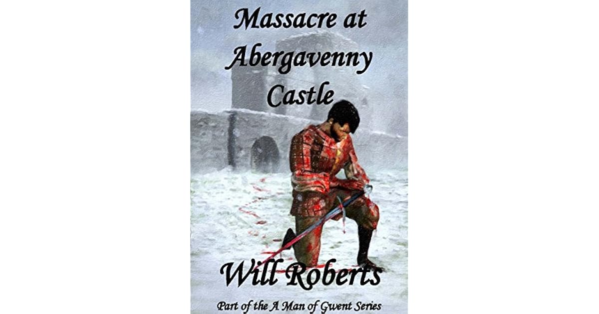 Massacre at Abergavenny Castle Short Story by Will Roberts