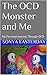 The OCD Monster and Me: My Personal Journey Through OCD