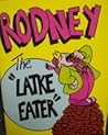 Rodney the Latke Eater