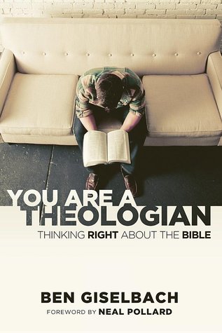 You Are a Theologian: Thinking Right about the Bible