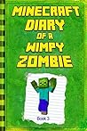 Minecraft: Diary of a Wimpy Zombie Book 3: Legendary Minecraft Diary. An Unnoficial Minecraft Adventure Story Book for Kids (Minecraft Books)