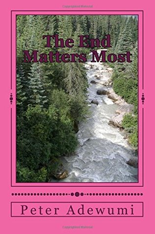 The End Matters Most: The Journey into a Glorious Destiny