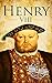 Henry VIII: A Life from Beg...