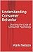 Understanding Consumer Behavior: Cracking the Code of Consumer Psychology