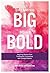 Dreaming Big Being Bold 1: ...