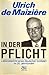 In Der Pflicht: Lebensbericht eines deutschen Soldaten im 20. Jahrhundert