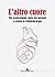 L'altro cuore. Vite professionali, storie dei pazienti e scienza in cardiochirurgia