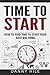 Time to Start: How to find time to start your next big thing
