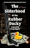 The Sisterhood Of The Rubber Ducky: A Comedy Crime Novel