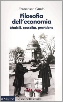 Filosofia Dell'economia: Modelli, Causalità, Previsione (Paperback)
