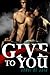 Give To You