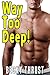 Way Too Deep! A Gay First Time