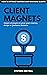 Client Magnets: How to Attr...