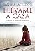 Llévame a casa (Spanish Edition)