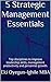 5 Strategic Management Essentials: Top disciplines to improve leadership skills, management productivity and personnel growth.