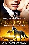 For the Love of a Centaur