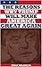 The Reasons Why Trump Will Make America Great Again: A book in which liberals, conservatives, Democrats, Republicans, Obama, Clinton and even your Facebook and Twitter friends will agree on
