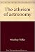 The atheism of astronomy;: ...