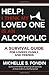Help! I Think My Loved One Is an Alcoholic: A Survival Guide for Lovers, Family, and Friends