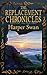 The Replacement Chronicles (Replacement Chronicles #1-3) by Harper Swan