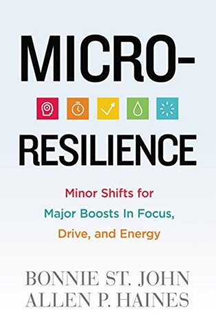 Micro-Resilience: Minor Shifts for Major Boosts in Focus, Drive, and Energy (Kindle Edition)