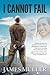 I Cannot Fail: Thirteen years ago I was shackled to a wall in S.E.Asia facing death by a firing squad. Faith and an unmoving character broke those ... cannot do I can turn it into "I CANNOT FAIL."