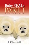 Baby SEALs by J.W. Bloomfield