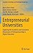 Entrepreneurial Universities: Exploring the Academic and Innovative Dimensions of Entrepreneurship in Higher Education (Innovation, Technology, and Knowledge Management)