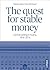 The Quest for Stable Money by Clemens Jobst