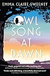 Owl Song at Dawn by Emma Claire Sweeney