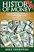 History of Money: Financial History: From Barter to Bitcoin - An Overview of Our Economic History, Monetary System & Currency Crisis
