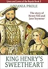 The King's Sweetheart (Lives and Loves of the Royals #3)