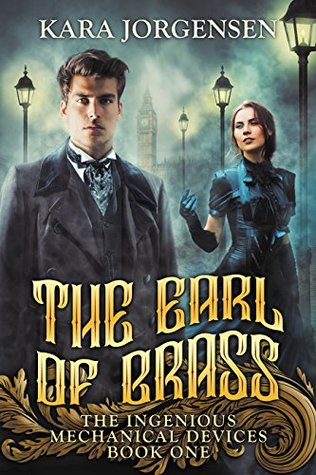 The Earl of Brass (The Ingenious Mechanical Devices, #1)