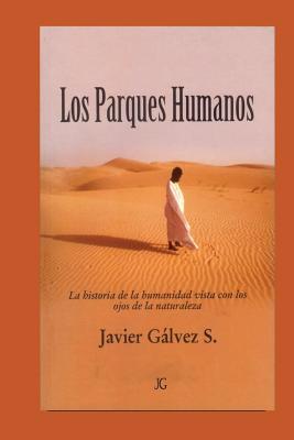 Los Parques Humanos: La Historia de La Humanidad Vista Con Los Ojos de La Naturaleza