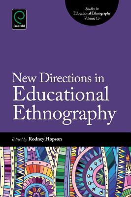 New Directions in Educational Ethnography: Shifts, Problems, and Reconstruction (Studies in Educational Ethnography, 13)