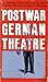 Postwar German Theatre