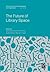 The Future of Library Space (Advances in Library Administration and Organization, 36)